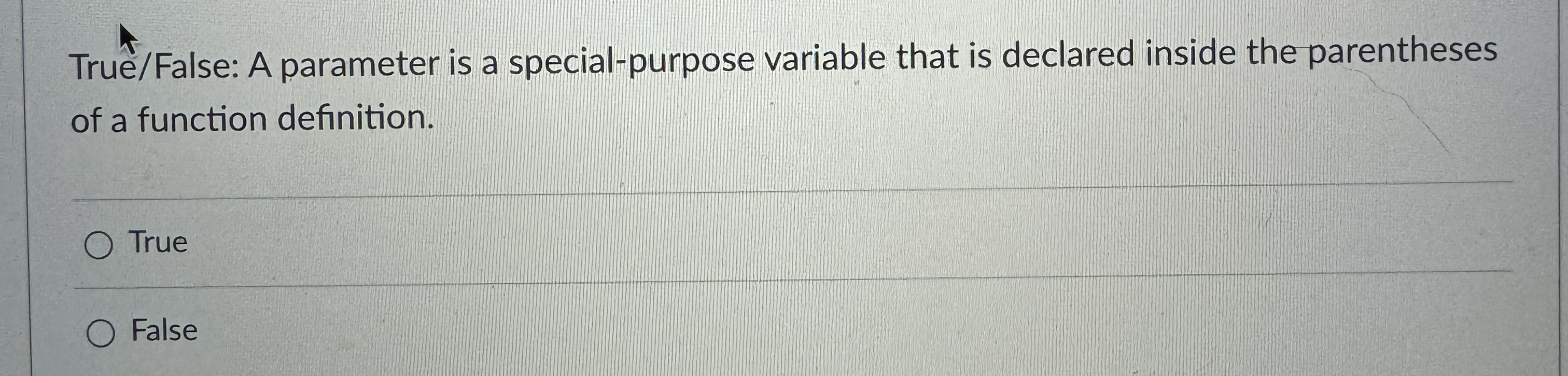 Tru / False: A parameter is a special - purpose