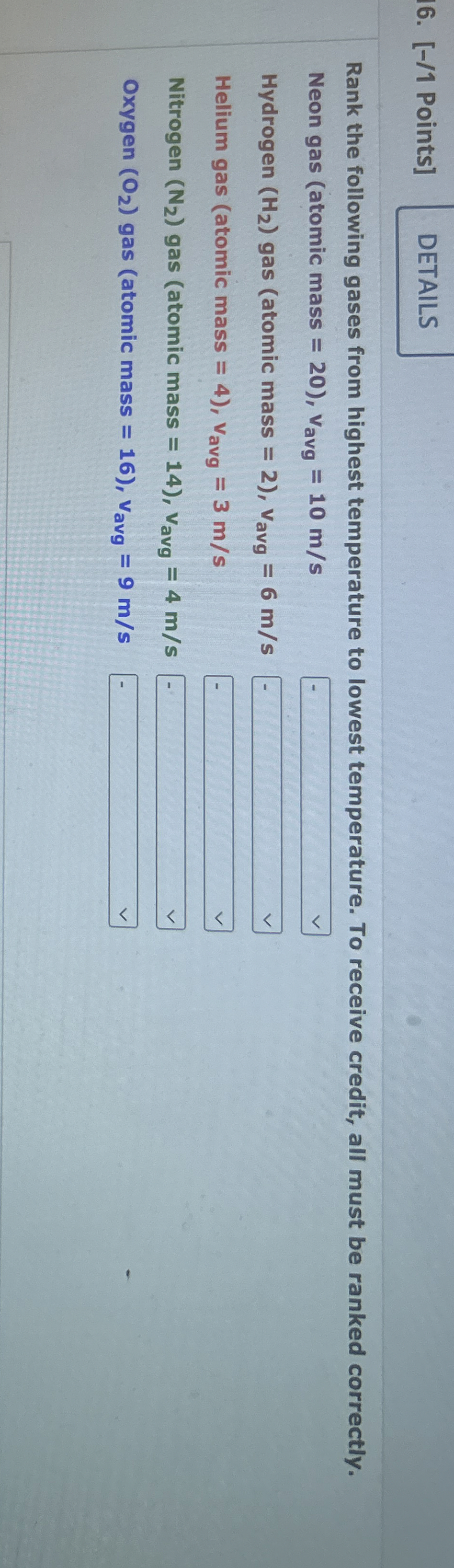 [ - / 1 Points ] Rank the following gases from