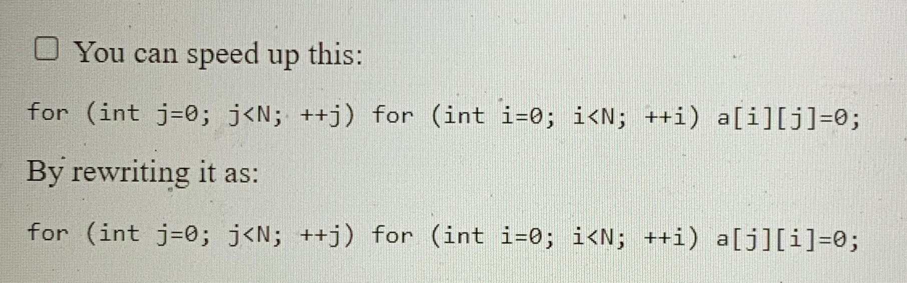 You can speed up this: for ( int i = 0 ; i ; i =