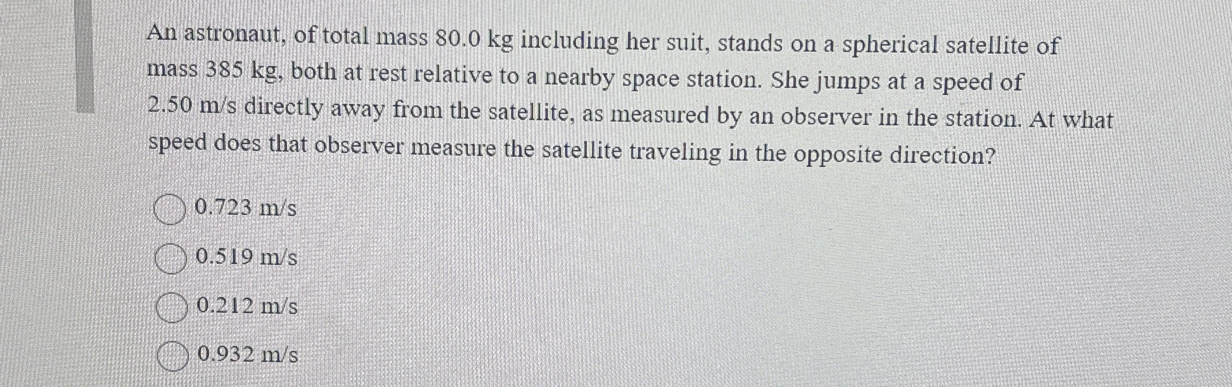 An astronaut, of total mass 8 0 . 0 kg including