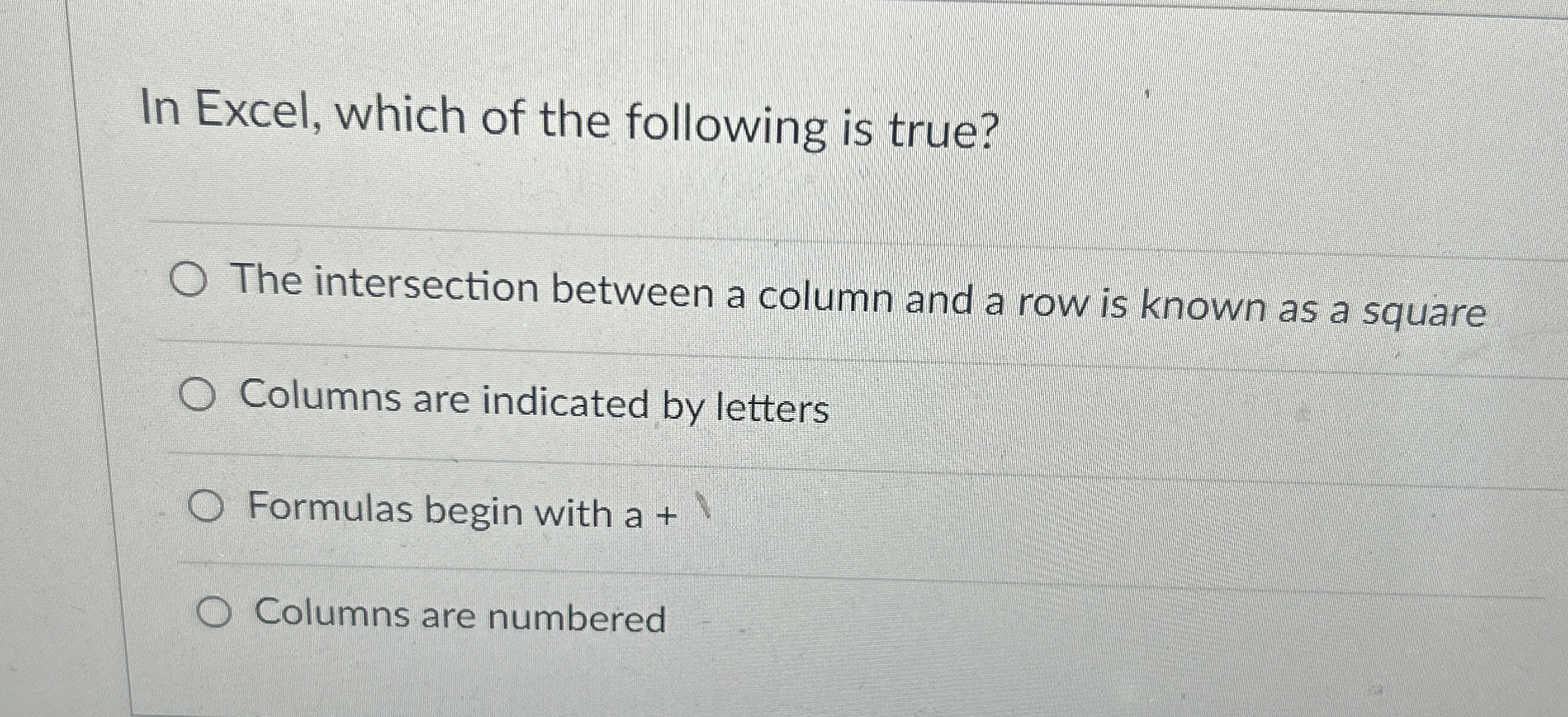 In Excel, which of the following is true? The