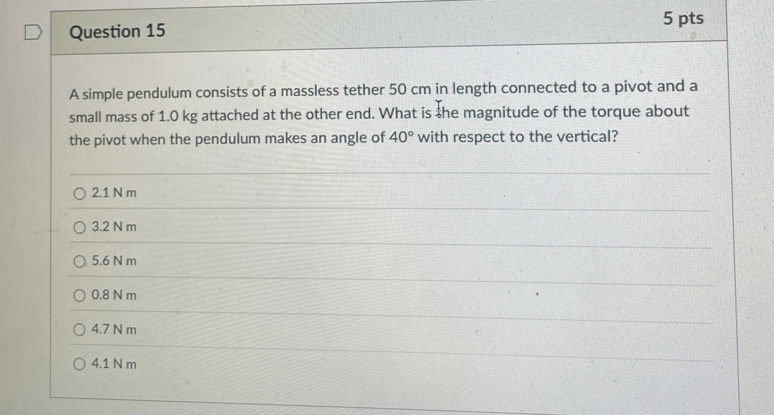 Question 1 5 5 pts A simple pendulum consists of