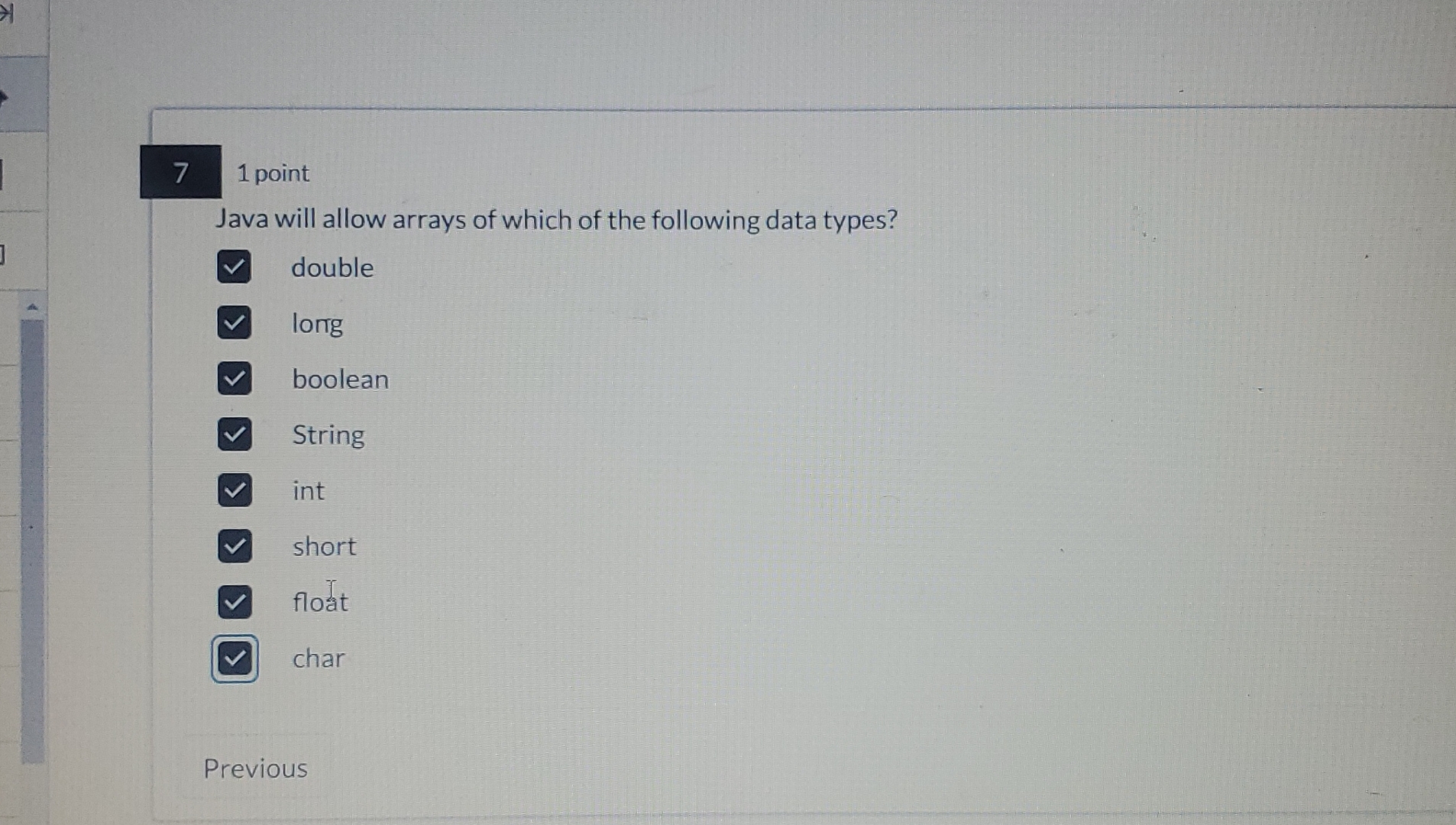 7 1 point Java will allow arrays of which of the