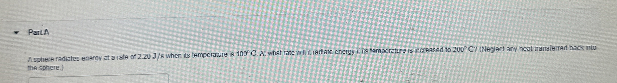 Part A A sphere radiates energy at a rate of 2 .