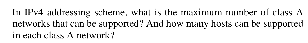 In IPv 4 addressing scheme, what is the maximum
