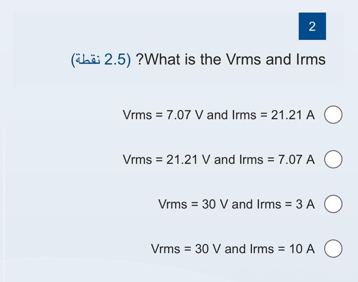 ( ? What is the Vrms and Irms V r m s = 7 . 0 7 V