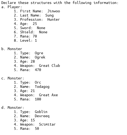 Declare these structures with the following