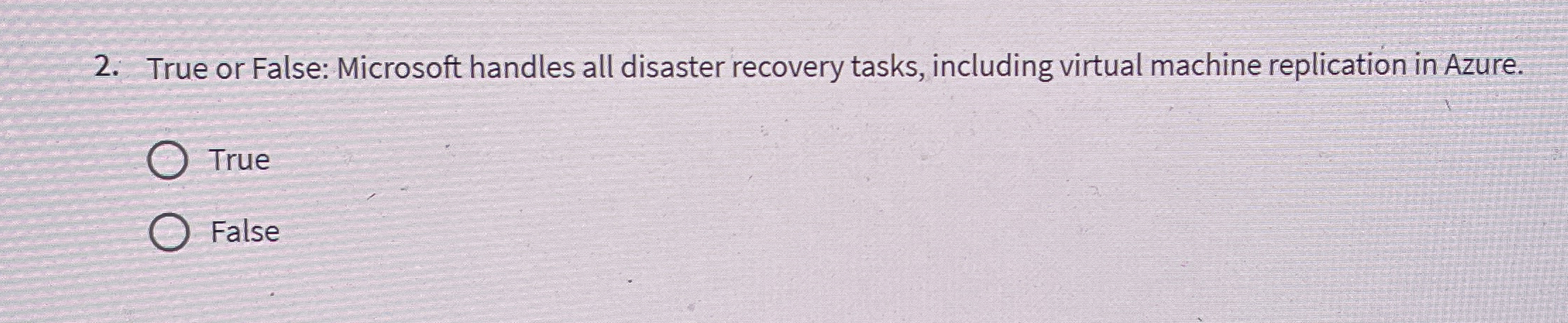 True or False: Microsoft handles all disaster