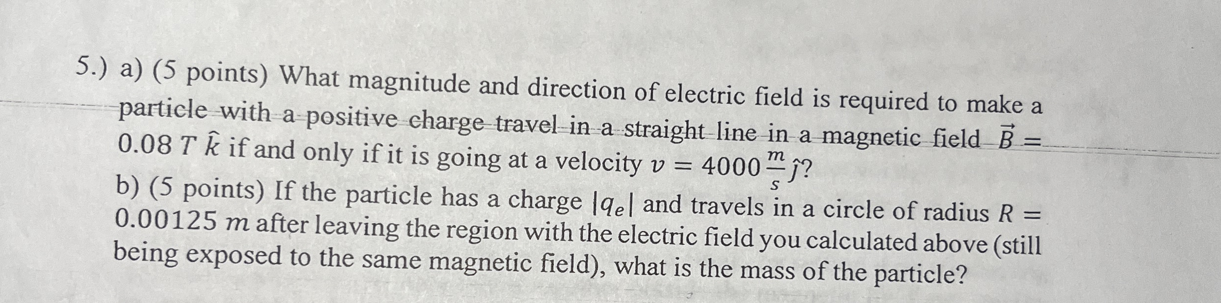 5 . ) a ) ( 5 points ) What magnitude and
