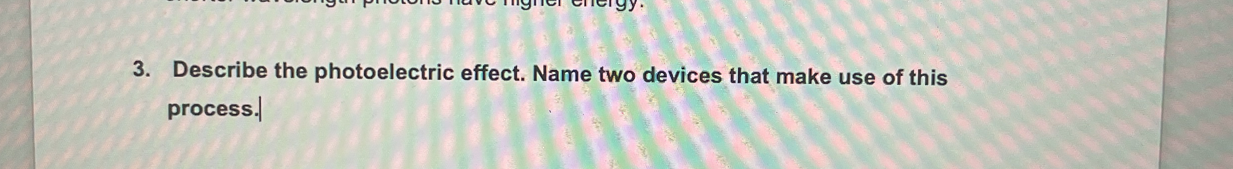 Describe the photoelectric effect. Name two