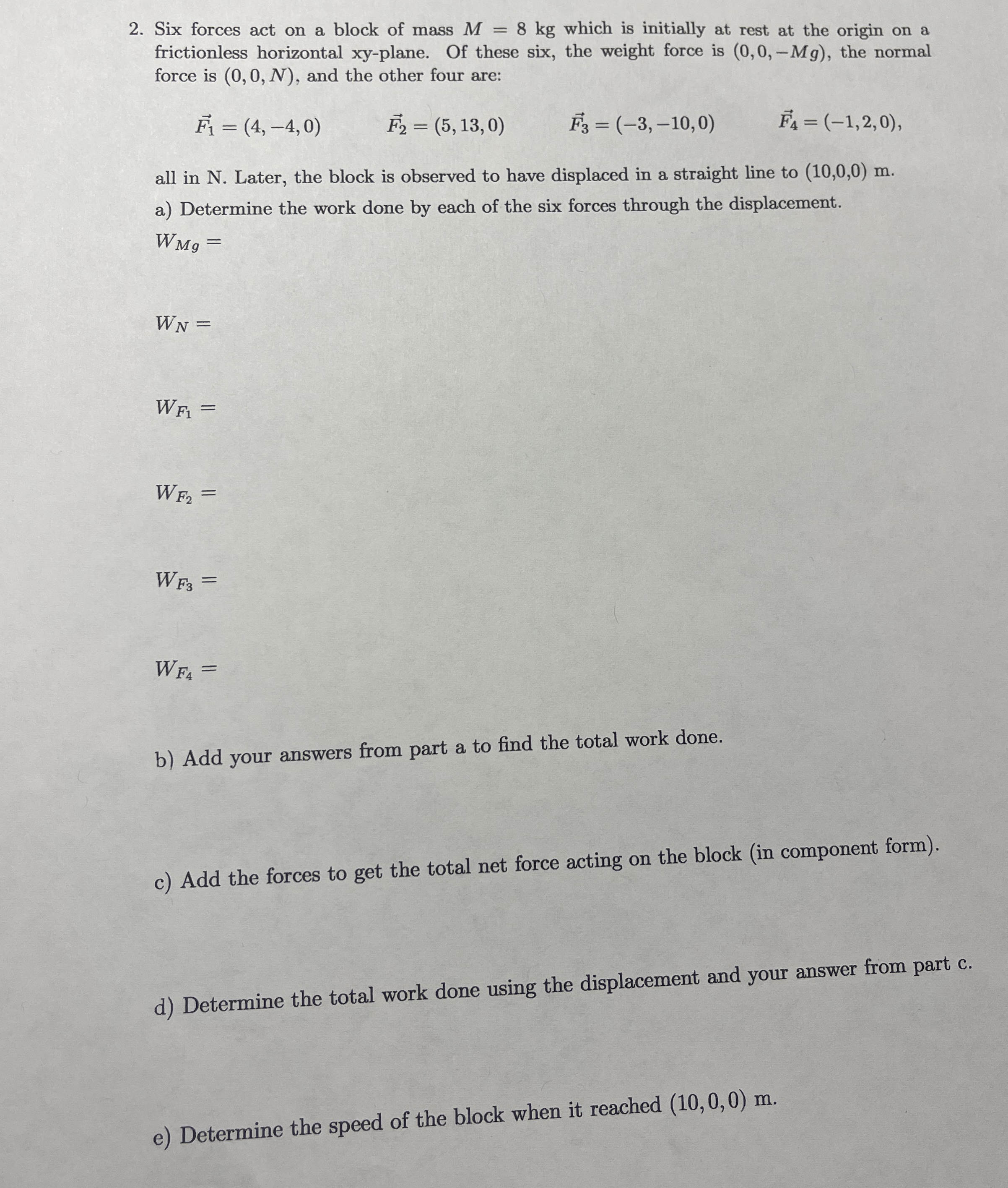 Six forces act on a block of mass M = 8 k g which