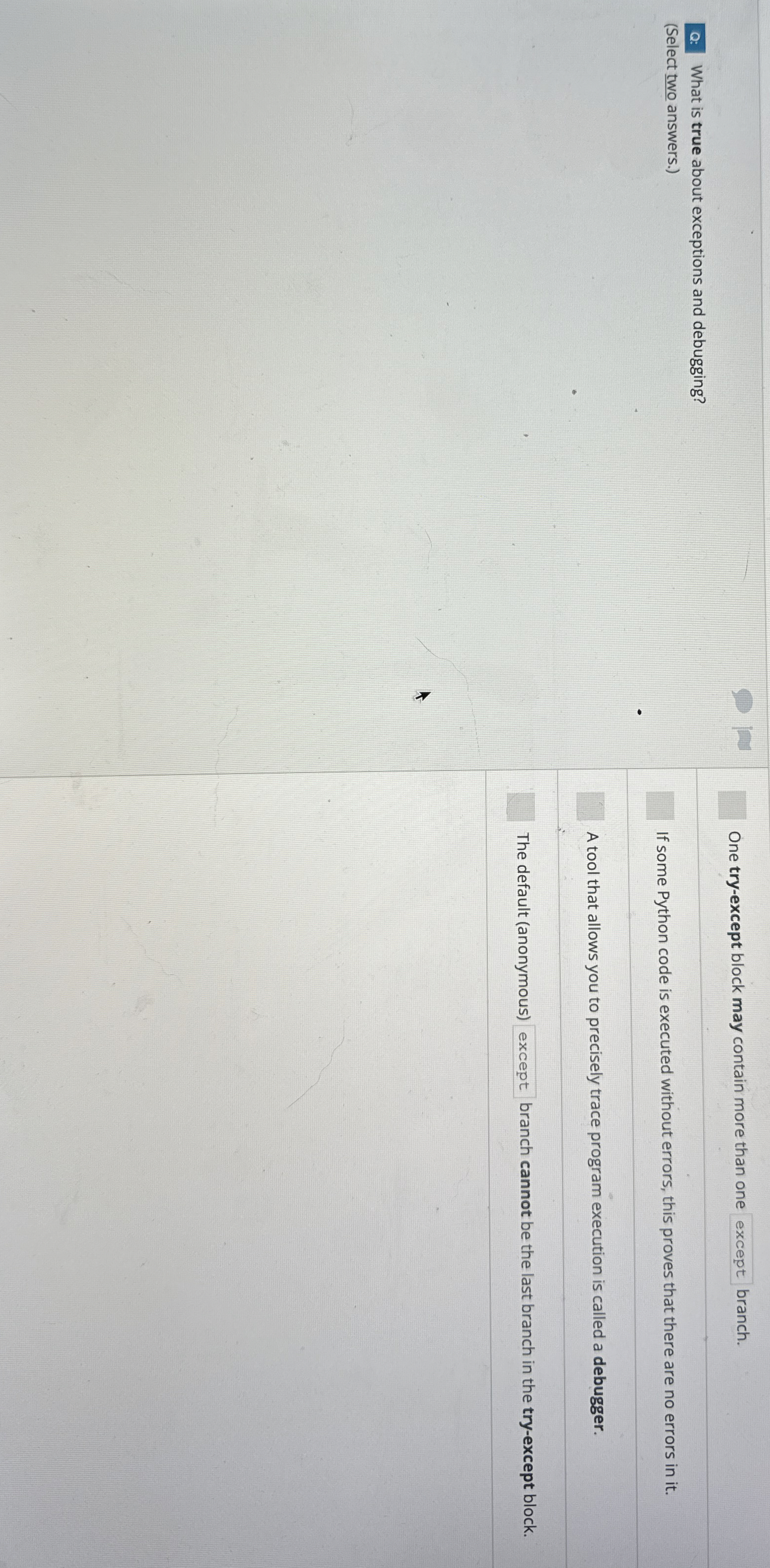 Q: What is true about exceptions and debugging? (