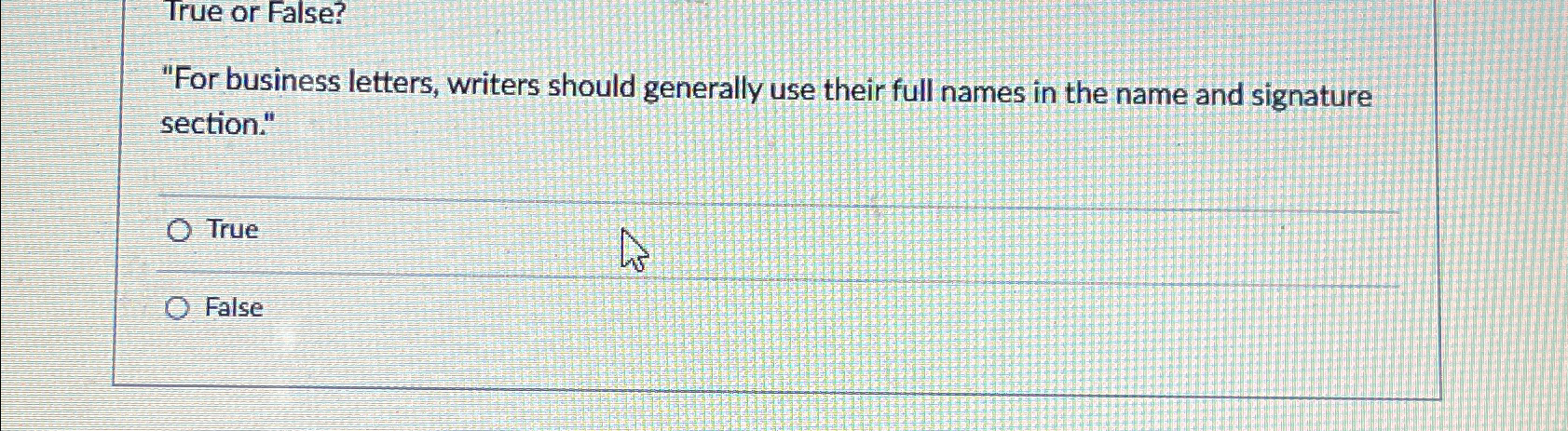 True or False? "For business letters, writers