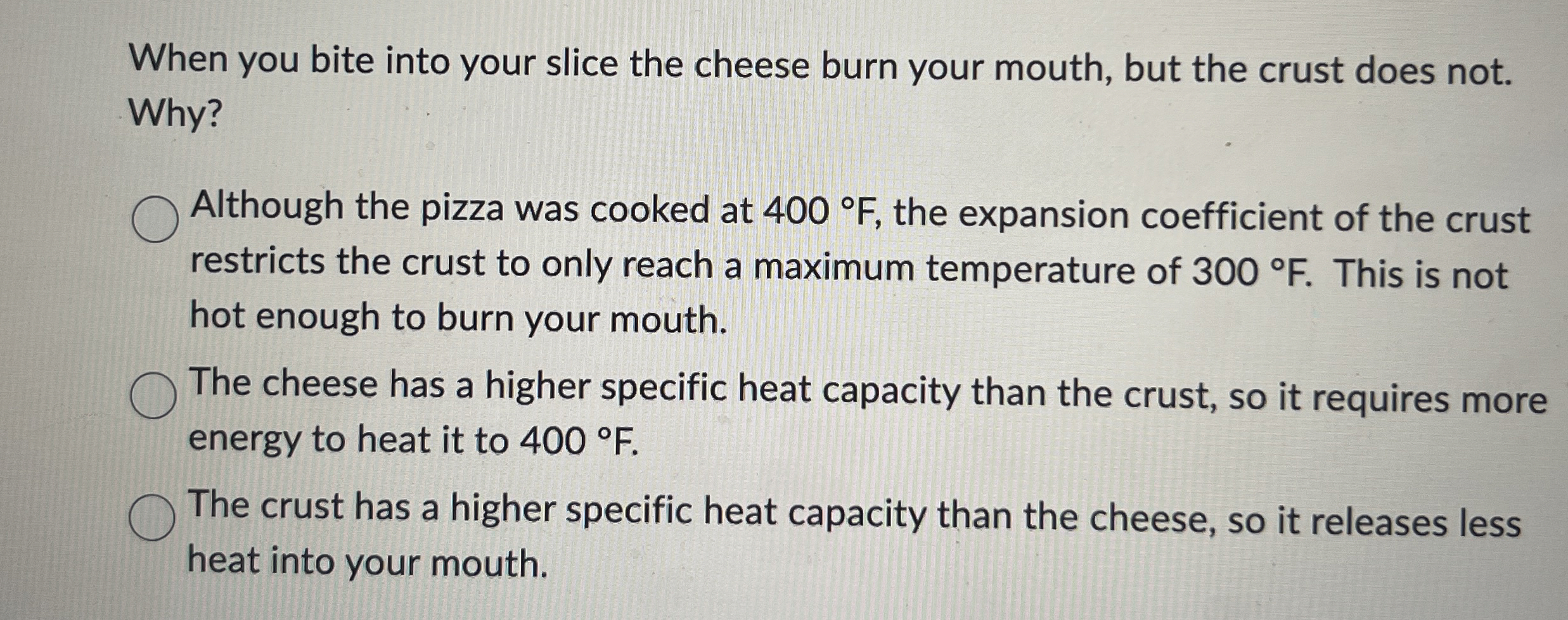 When you bite into your slice the cheese burn