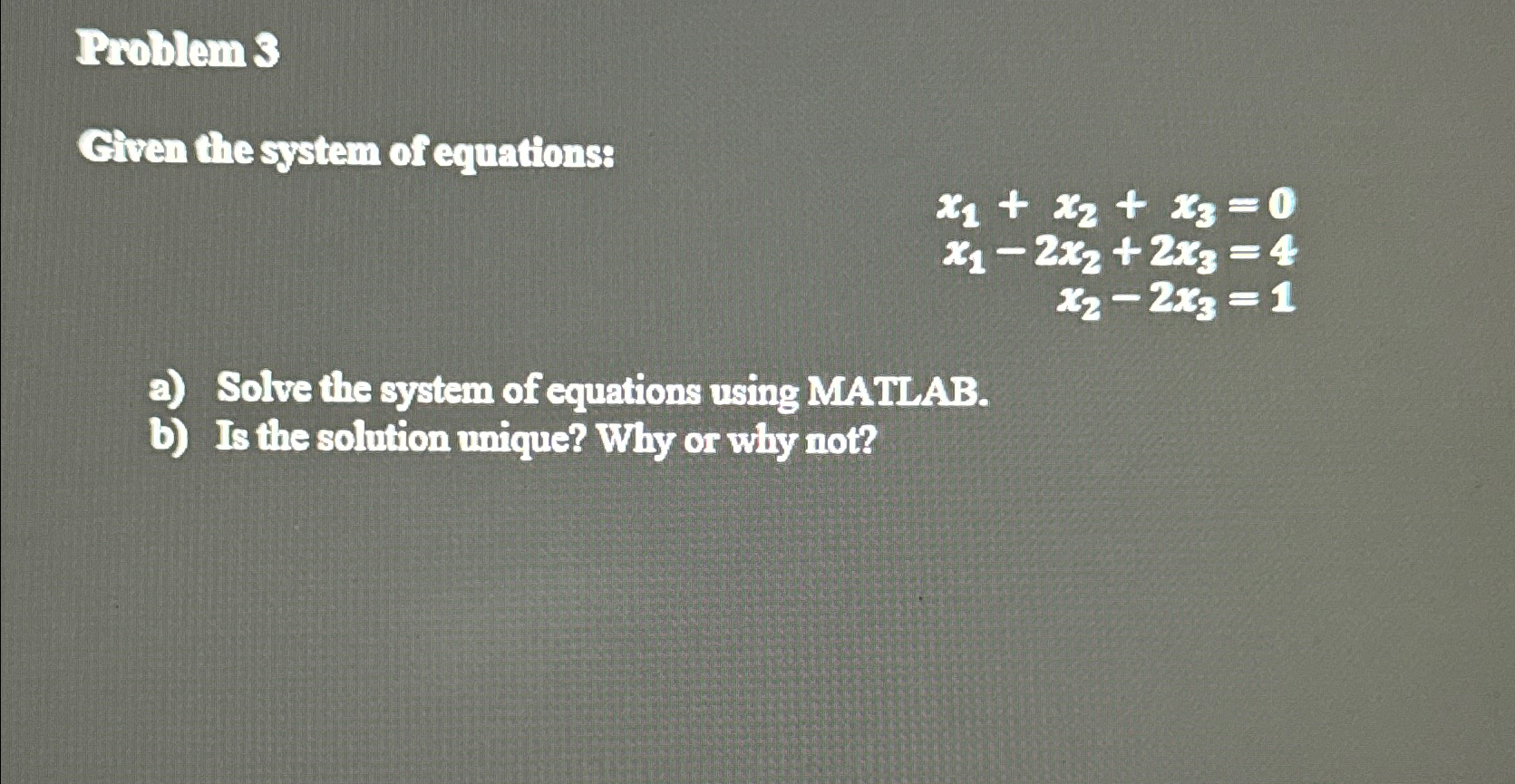 Problem 3 Civen the system of equations: x 1 + x