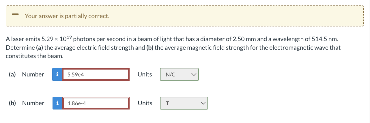 Your answer is partially correct. A laser emits \