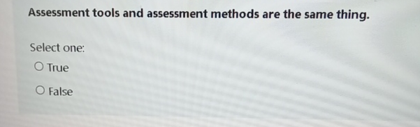 Assessment tools and assessment methods are the