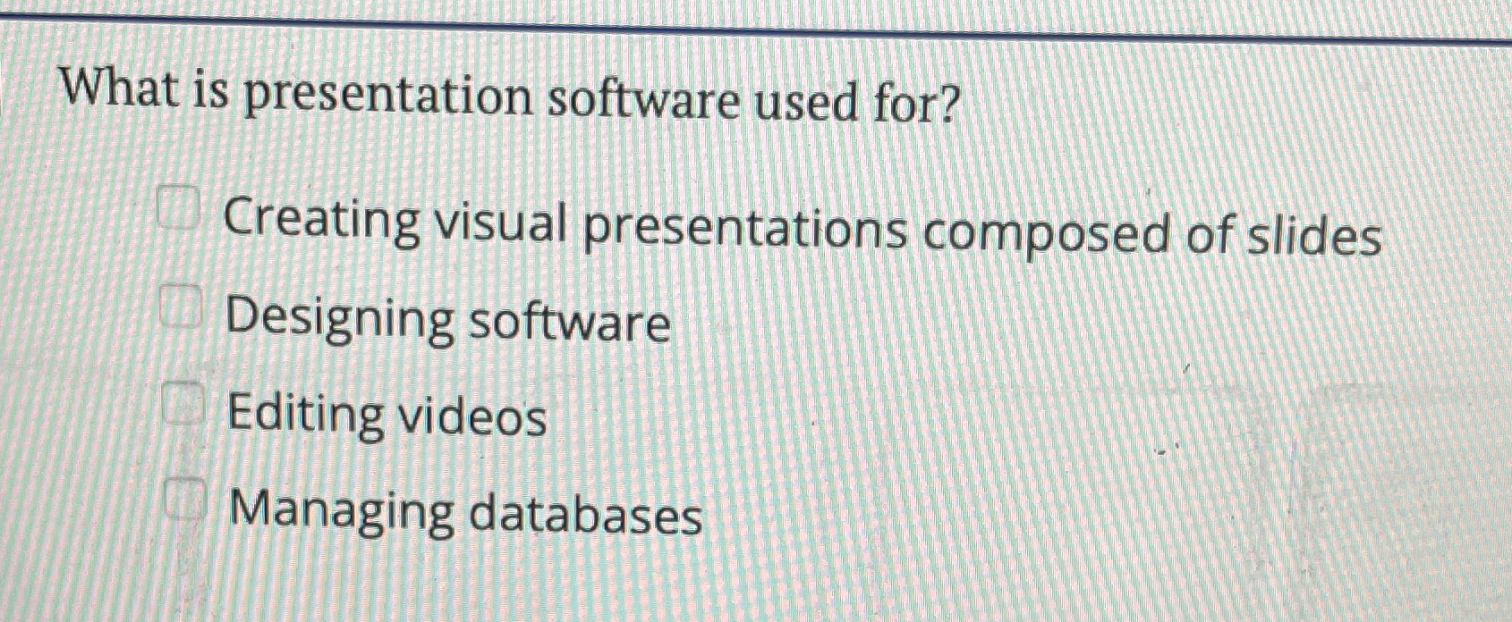 What is presentation software used for? Creating