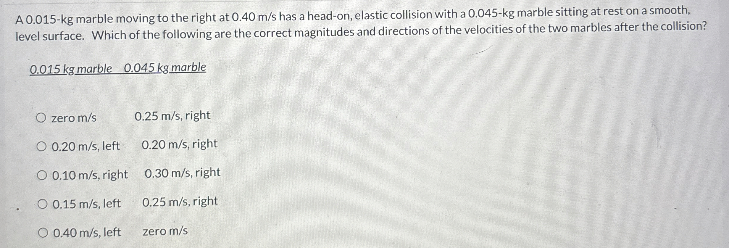 A 0 . 0 1 5 - kg marble moving to the right at 0