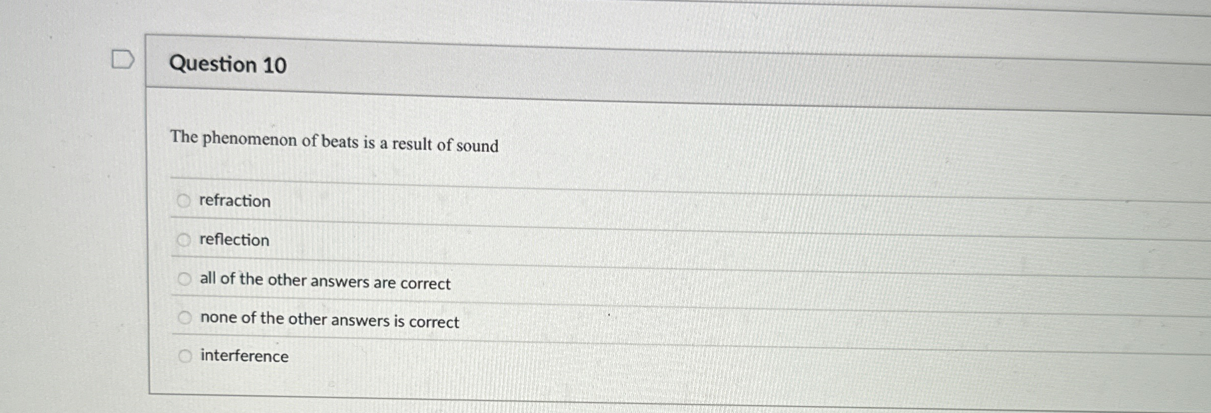 Question 1 0 The phenomenon of beats is a result
