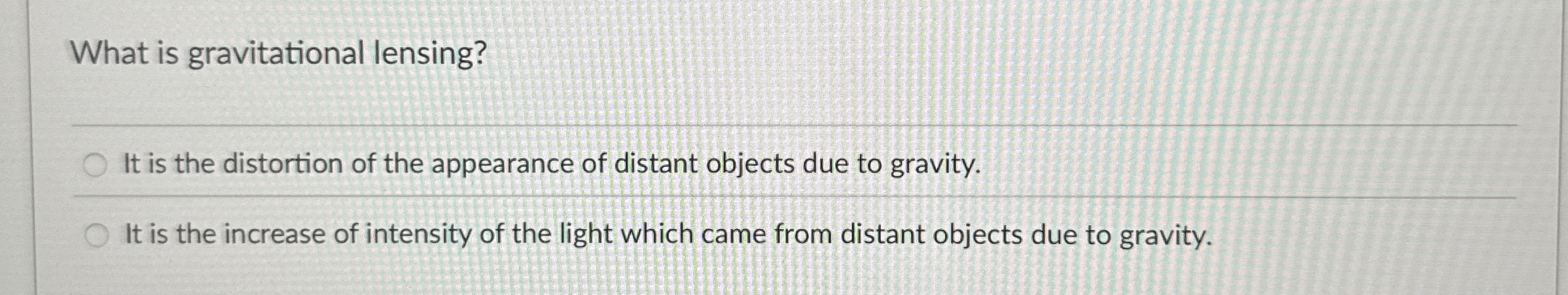 What is gravitational lensing? It is the