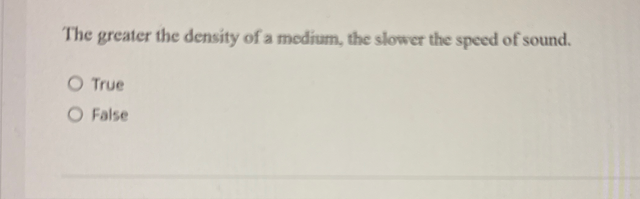 The greater the density of a medium, the slower
