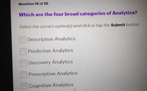Question 1 9 of 2 0 Which are the four broad