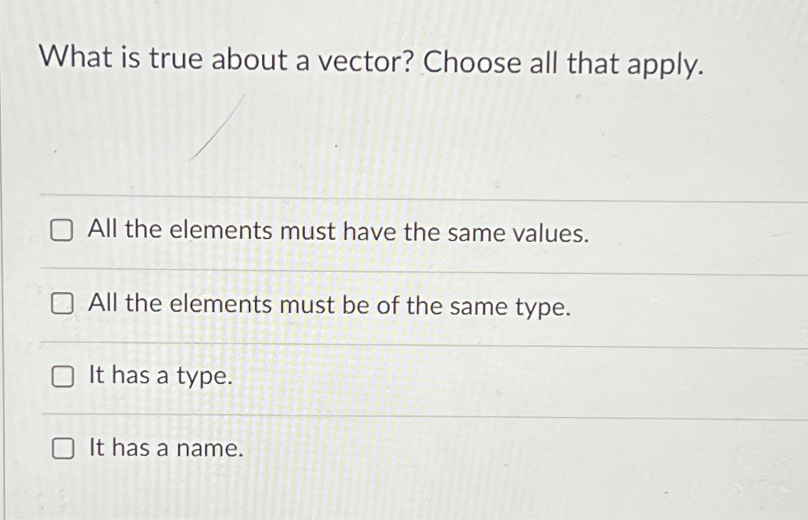 What is true about a vector? Choose all that