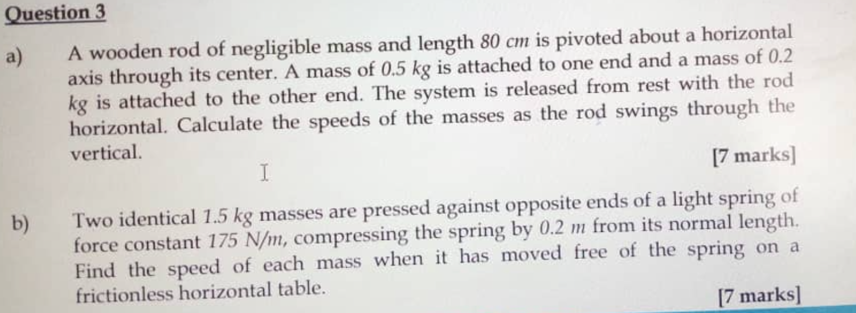 Question 3 a ) A wooden rod of negligible mass