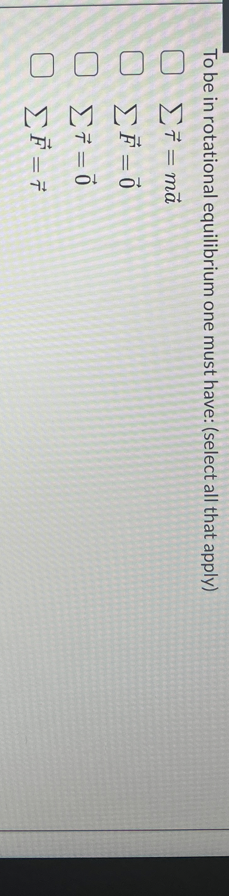 To be in rotational equilibrium one must have: (