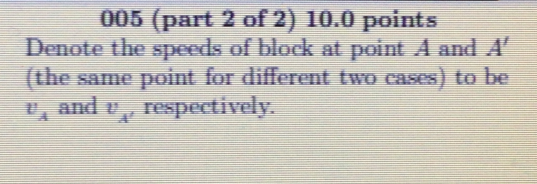 0 0 5 ( part 2 of 2 ) 1 0 . 0 points Denote the