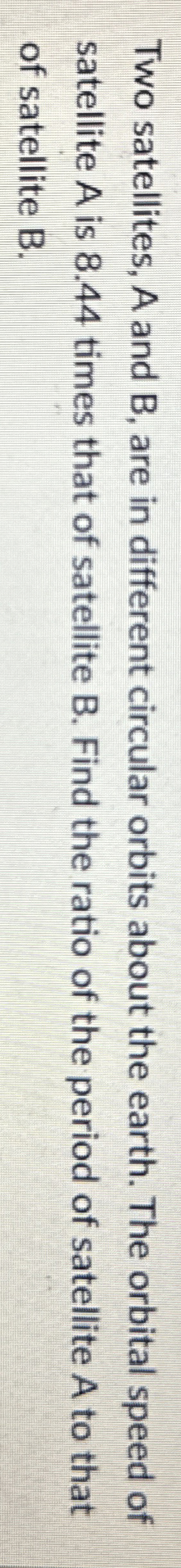 Two satellites, A and B , are in different