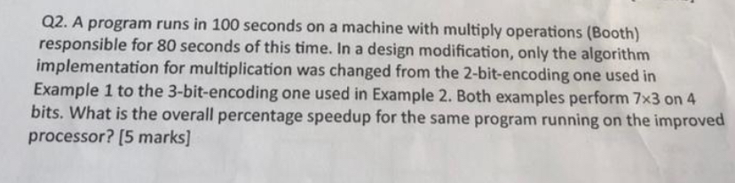 Q 2 . A program runs in 1 0 0 seconds on a