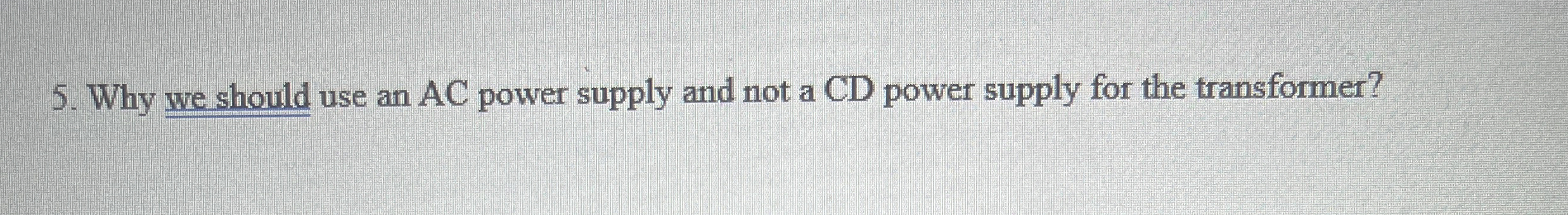 Why we should use an AC power supply and not a CD