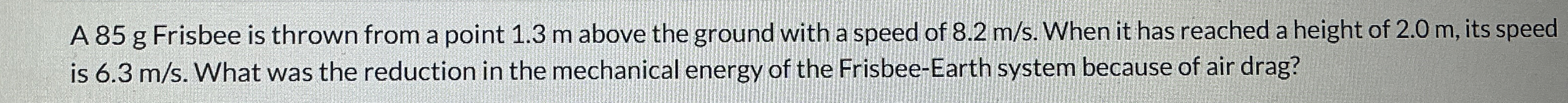 A 8 5 g Frisbee is thrown from a point 1 . 3 m