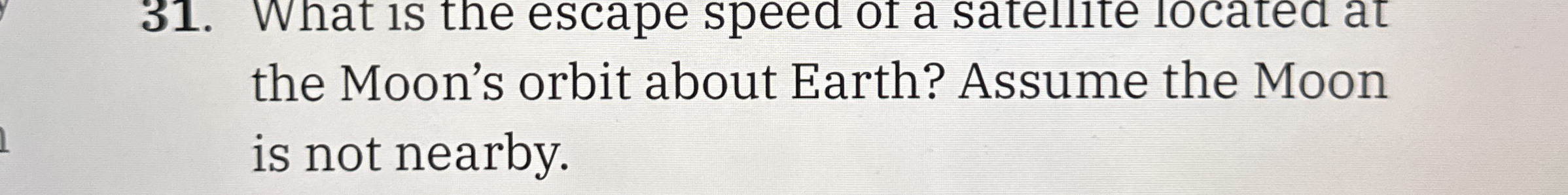the Moon's orbit about Earth? Assume the Moon is
