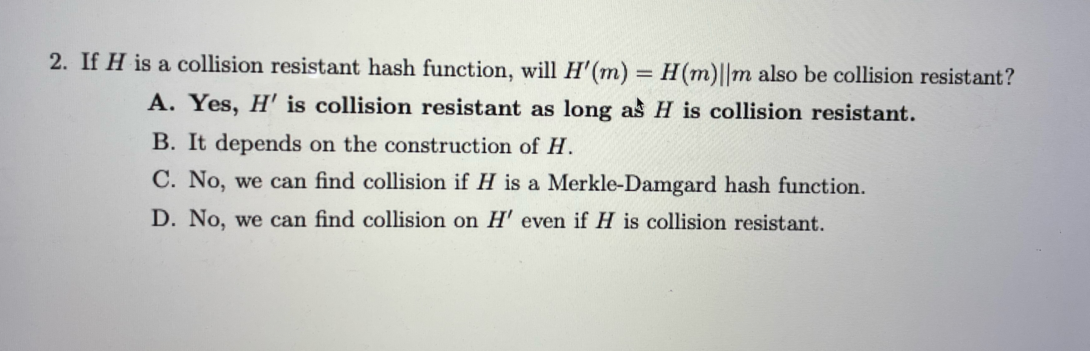 If H is a collision resistant hash function, will