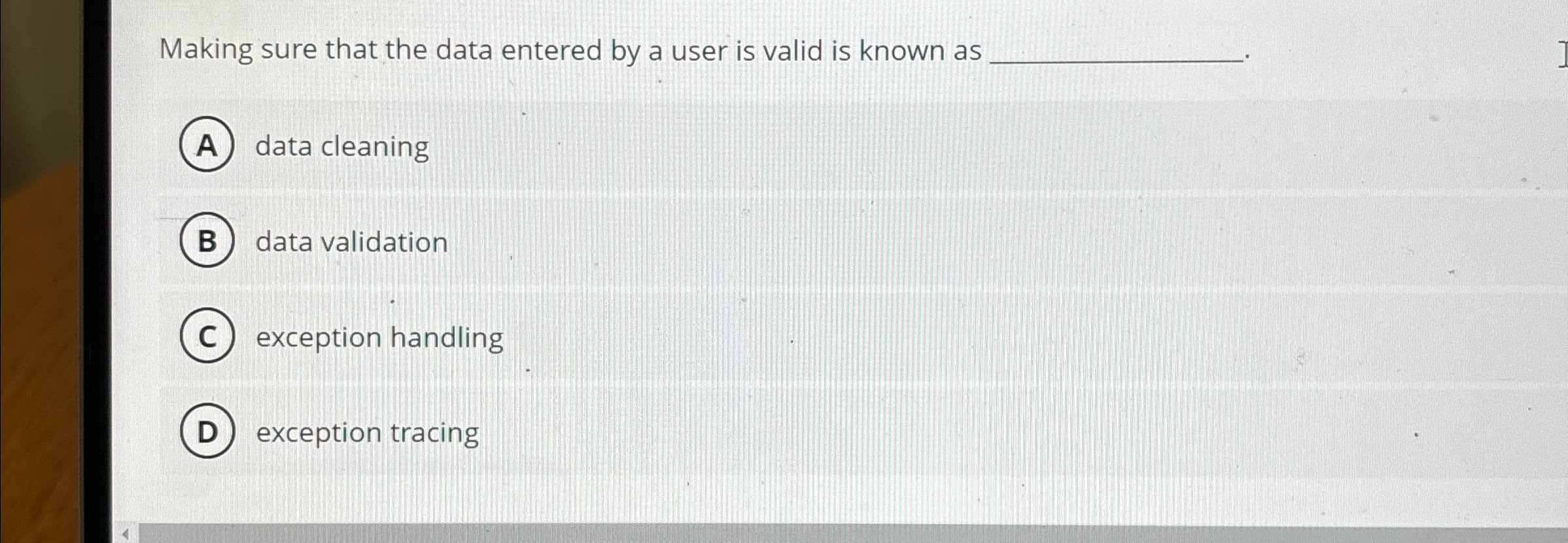 Making sure that the data entered by a user is