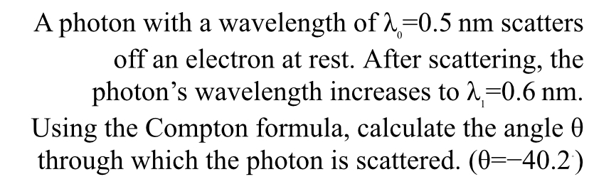 A photon with a wavelength of 0 = 0 . 5 n m