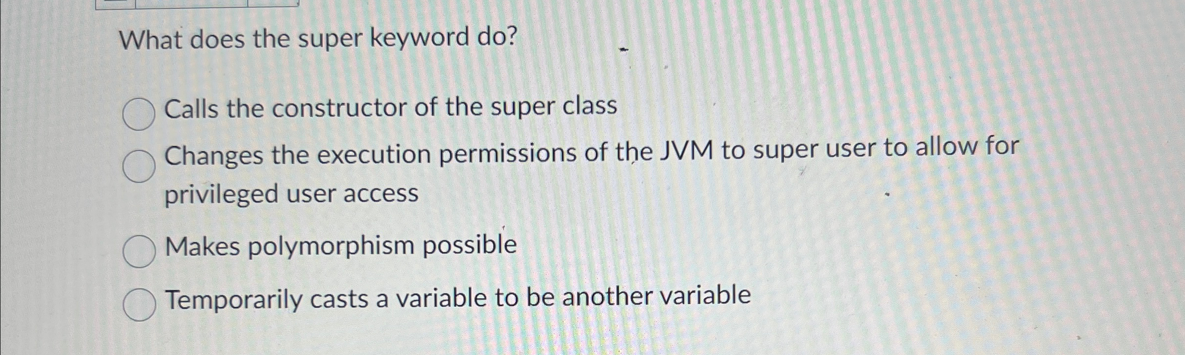 What does the super keyword do ? Calls the