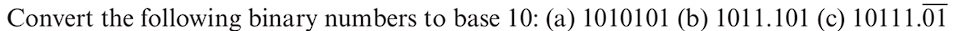 Convert the following binary numbers to base 1 0