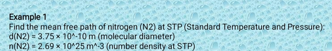 Example 1 Find the mean free path of nitrogen ( N