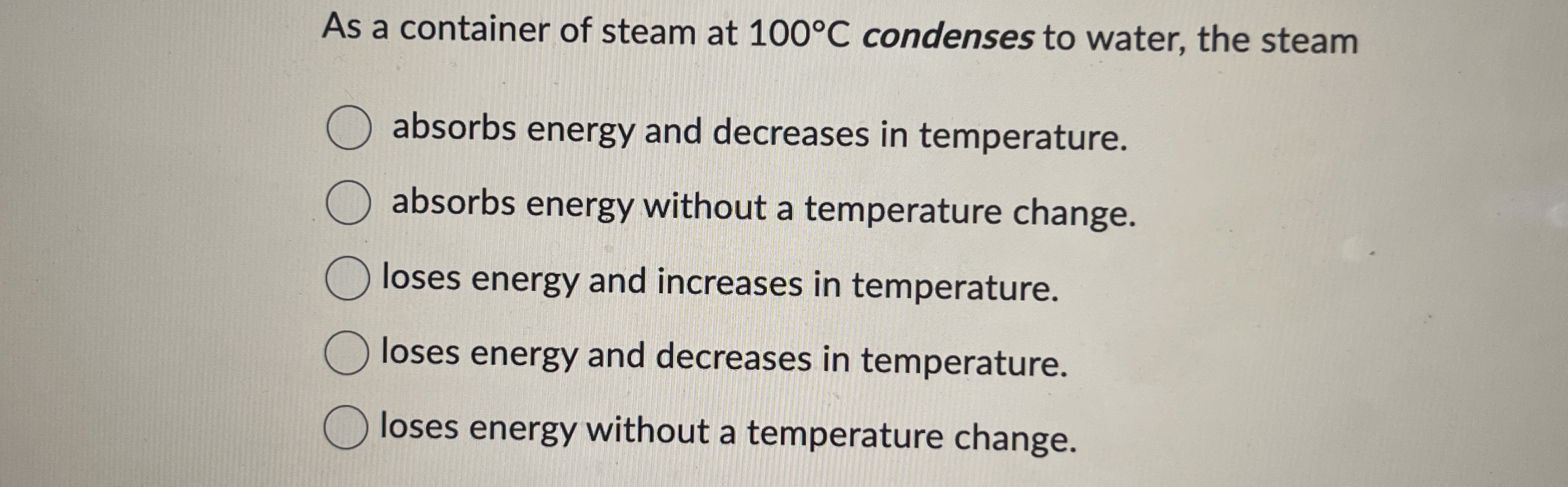 As a container of steam at 1 0 0 C condenses to