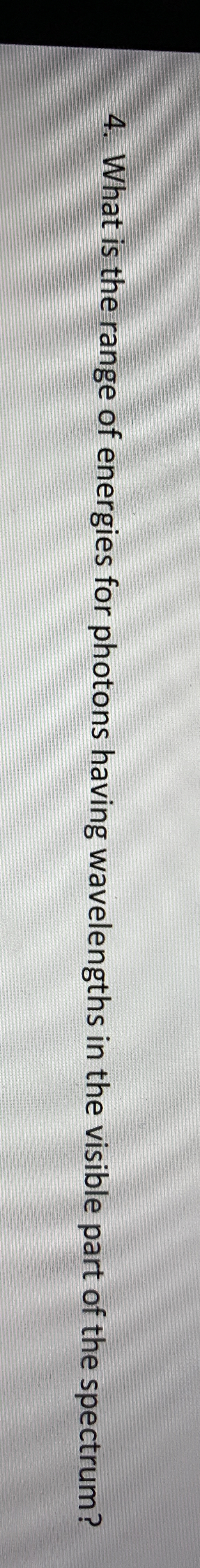 What is the range of energies for photons having