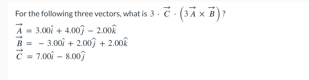 For the following three vectors, what is 3 * vec