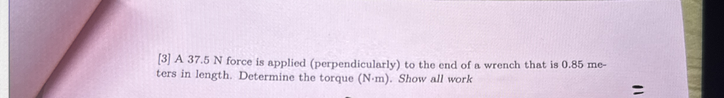 [ 3 ] A 3 7 . 5 N force is applied (