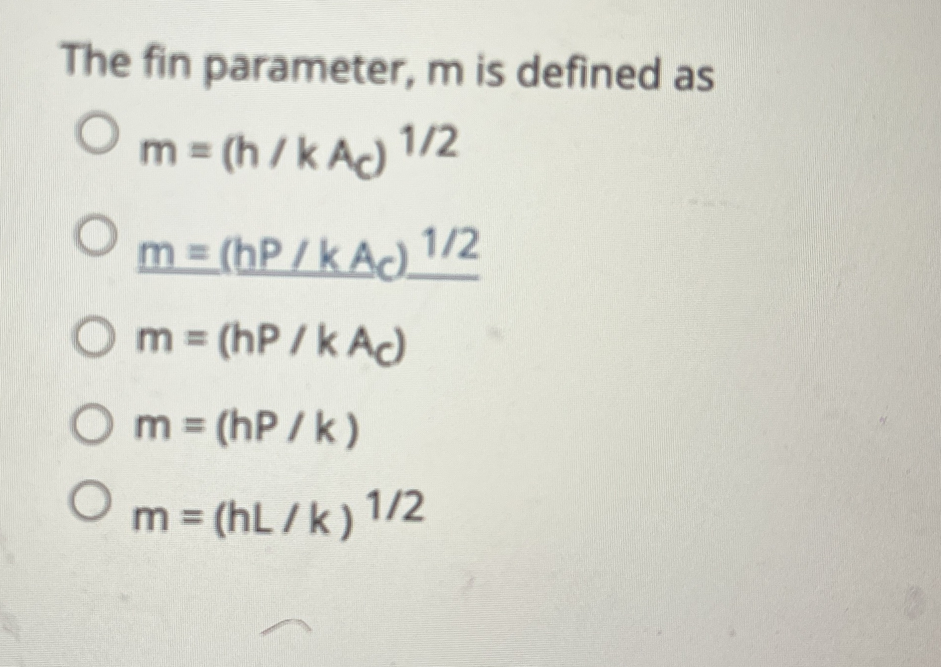 The fin parameter, m is defined as m = ( h k A C