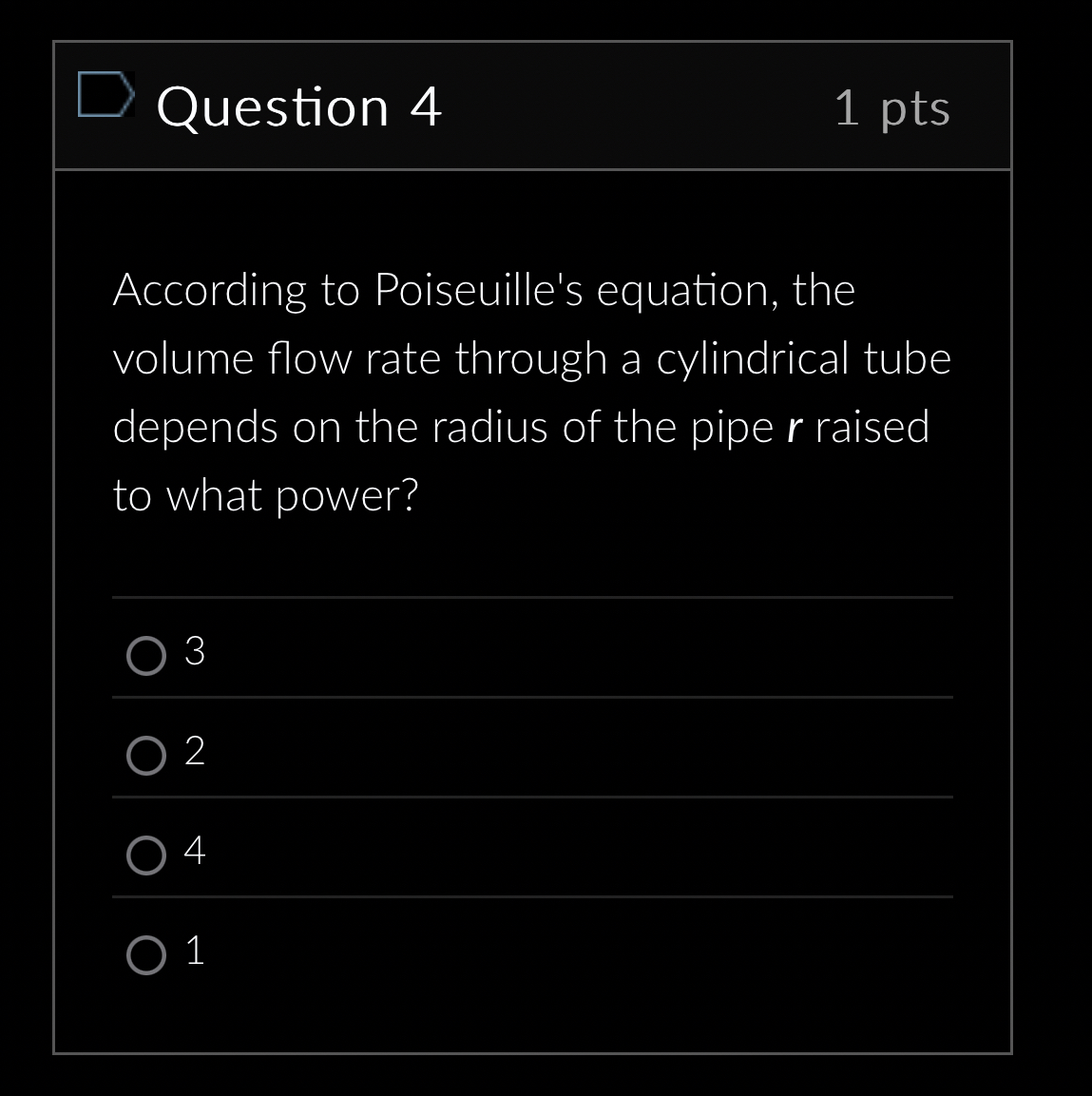 Question 4 1 pts According to Poiseuille's