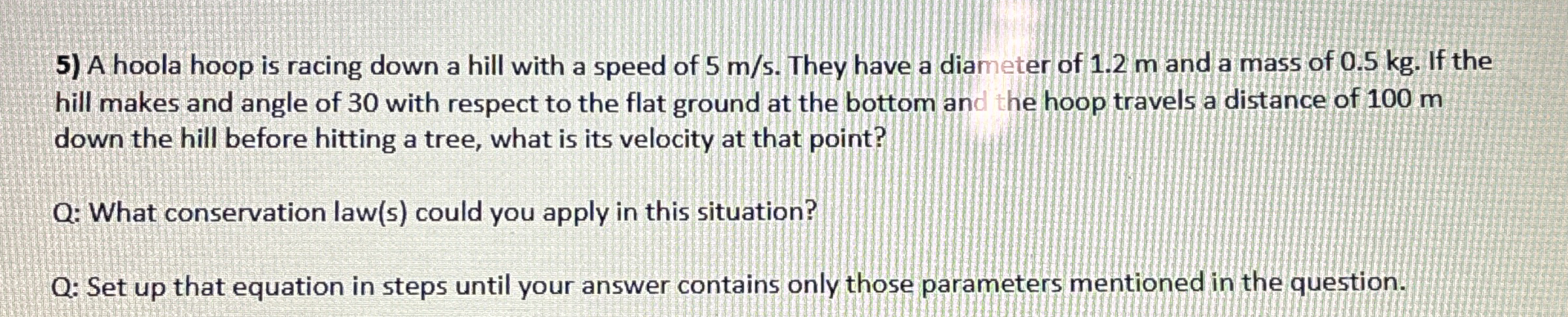 A hoola hoop is racing down a hill with a speed