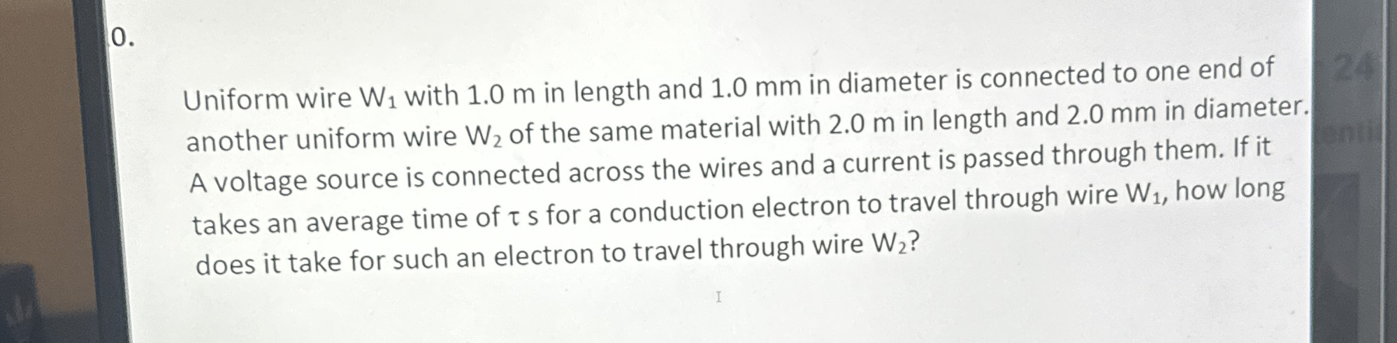 Uniform wire W 1 with 1 . 0 m in length and 1 . 0